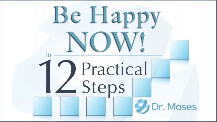 Be Happy, Now! in 12 Practical Steps